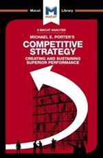 An Analysis of Michael E. Porter's Competitive Strategy: Techniques for Analyzing Industries and Competitors