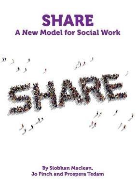 Share: A New Model for Social Work - Siobhan Maclean,Jo Finch,Prospera Tedam - cover