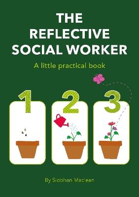 The Reflective Social Worker - A little practical book - Siobhan Maclean - cover