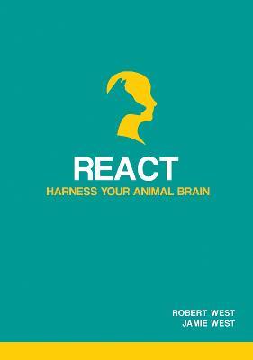 React - Harness Your Animal Brain - Robert West,Jamie West - cover