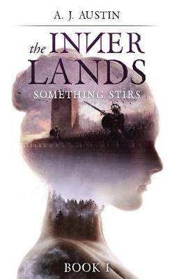 The Inner Lands: Something Stirs - A J Austin - cover