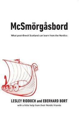 McSmoergasbord: What post-Brexit Scotland can learn from the Nordics - Lesley Riddoch,Eberhard Bort - cover