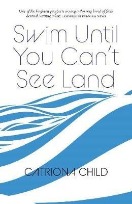 Swim Until You Can't See Land - Catriona Child - cover