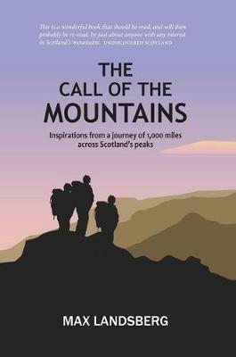 The Call of the Mountains: Inspirations from a journey of 1,000 miles across Scotland's peaks - Max Landsberg - cover