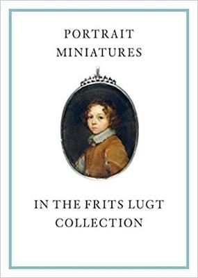 Portrait Miniatures in the Frits Lugt Collection - Karen Schaffers-Bodenhausen - cover