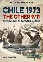 Chile 1973, the Other 9/11: The Downfall of Salvador Allende