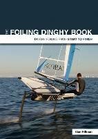 The Foiling Dinghy Book - Dinghy Foiling from Start to Finish - Alan Hillman - cover