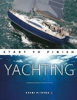 Yachting Start to Finish: From Beginner to Advanced: the Perfect Guide to Improving Your Yachting Skills - Barry Pickthall - cover