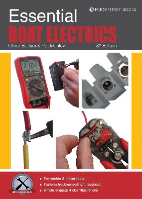 Essential Boat Electrics: Carry out Electrical Jobs on Board Properly & Safely - Pat Manley,Oliver Ballam - cover