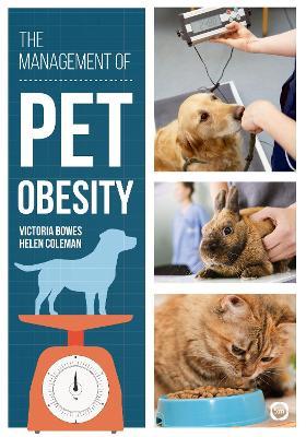 The Management of Pet Obesity - Victoria Bowes,Helen Coleman - cover