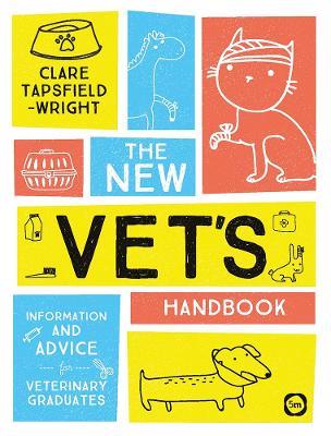 The New Vet’s Handbook: Information and Advice for Veterinary Graduates - Clare Tapsfield-Wright - cover