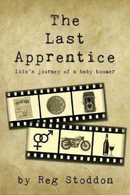 The Last Apprentice: Life's Journey of a Baby Boomer - Reg Stoddon - cover