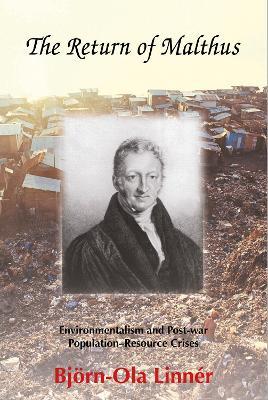 The Return of Malthus: Environmentalism and Post-war Population-Resource Crises - Bjoern-Ola Linner - cover