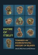 Entire of itself: TOWARDS AN ENVIRONMENTAL HISTORY OF ISLANDS