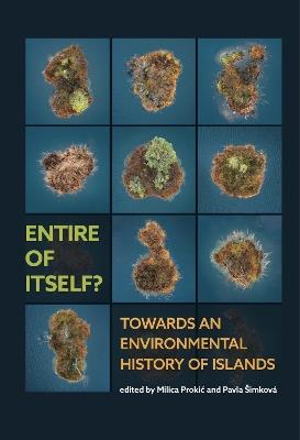 Entire of itself: TOWARDS AN ENVIRONMENTAL HISTORY OF ISLANDS - cover