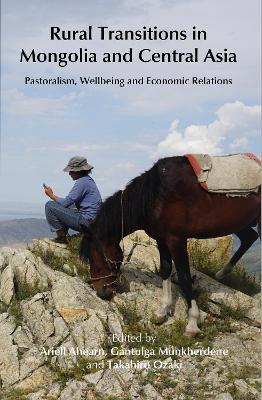 Rural Transitions in Mongolia and Central Asia: Pastoralism, Wellbeing and Economic Relations - cover