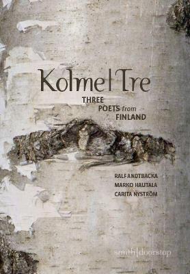Kolme | Tre: Three Finnish Writers - Carita Nyström,Marko Hautala,Ralf Andtbacka - cover
