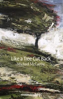 Like a Tree Cut Back - Michael McCarthy - cover