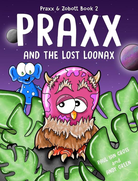 Praxx and the Lost Loonax - Paul Ian Cross - ebook