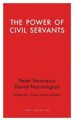 The Power of Civil Servants - Claire Foster-Gilbert - cover
