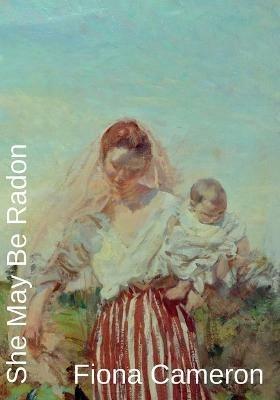 She May Be Radon - Fiona Cameron - cover