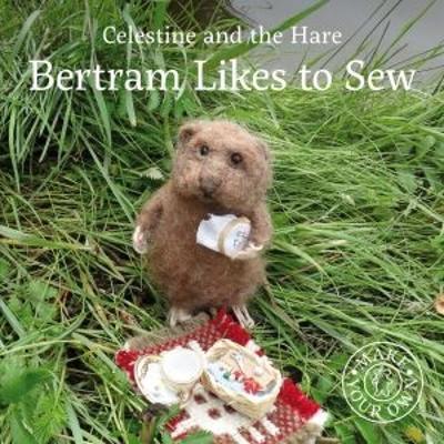 Celestine and the Hare: Bertram Likes to Sew - Karin Celestine - cover