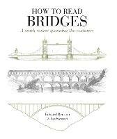 How to Read Bridges: A Crash Course Spanning the Centuries - Edward Denison,Ian Stewart - cover
