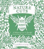 Nature Cuts: A Collection of Over 20 Beautiful Papercutting Projects and Templates - Georgia Low - cover
