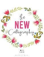 The New Calligraphy: Inspiration and Instruction for 40 Hand-lettered Alphabets - Ruth Booth - cover