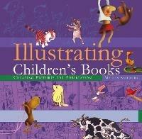 Illustrating Children's Books: Creating Pictures for Publication - Martin Salisbury - cover