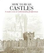 How to Read Castles: A Crash Course in Understanding Fortifications