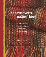 Handweaver's Pattern Book: The Essential Illustrated Guide to Over 600 Fabric Weaves - Anne Dixon - cover