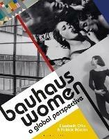 Bauhaus Women: A Global Perspective - Elizabeth Otto & Patrick Roessler - cover