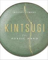 Kintsugi: The Poetic Mend - Bonnie Kemske - cover