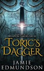 Toric's Dagger: Book One of The Weapon Takers Saga