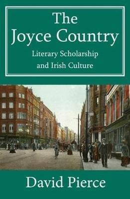 The Joyce Country: Literary Scholarship and Irish Culture - David Pierce - cover