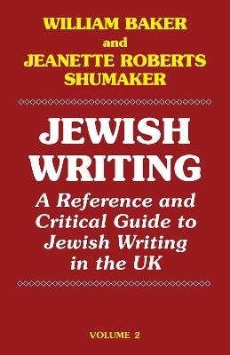 Jewish Writing: A Reference and Critical Guide to Jewish Writing in the UK - William Baker - cover