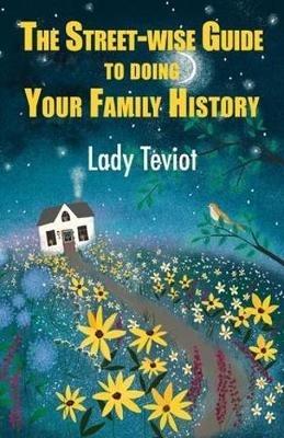 The Street-wise Guide To Doing Your Family History - Mary Teviot - cover