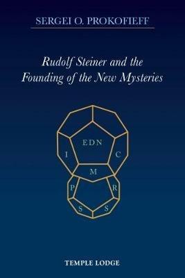 Rudolf Steiner and the Founding of the New Mysteries - Sergei O. Prokofieff - cover