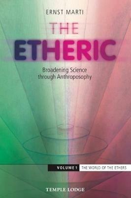 The Etheric: Broadening Science Through Anthroposophy - Ernst Marti - cover