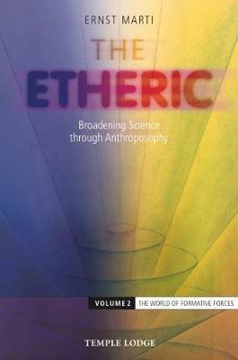The Etheric: Broadening Science through Anthroposophy - Ernst Marti - cover