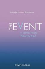 The Event: in Science, History, Philosophy & Art