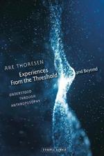 Experiences From the Threshold and Beyond: Understood Through Anthroposophy