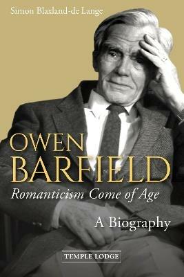 Owen Barfield, Romanticism Come of Age: A Biography - Simon Blaxland-de Lange - cover