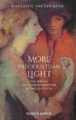 More Precious than Light: How dialogue can transform relationships and build community - Margarete van den Brink - cover