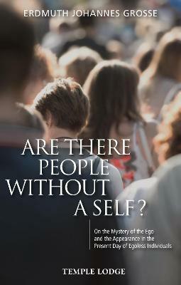 Are There People Without a Self?: On the Mystery of the Ego and the Appearance in the Present Day of Egoless Individuals - Erdmuth Johannes Grosse - cover