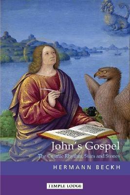 John's Gospel: The Cosmic Rhythm, Stars and Stones - Hermann Beckh - cover