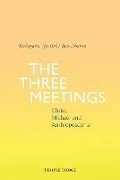 The Three Meetings: Christ, Michael and Anthroposophia