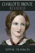 Charlotte Bronte Revisited: A view from the 21st century