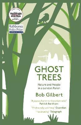 Ghost Trees: Nature and People in a London Parish - Bob Gilbert - cover